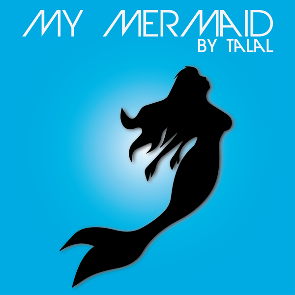 My Mermaid by Talal Masood My Mermaid by Talal Masood