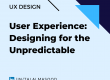 User Experience: Designing for the Unpredictable