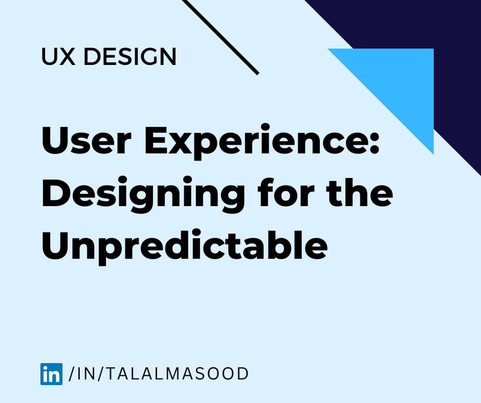 User Experience: Designing for the Unpredictable